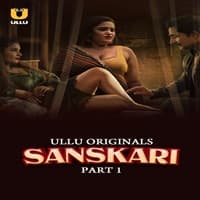 Sanskari (Part 1) 2023 ULLU APP