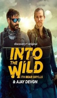 Into the Wild With Bear Grylls and Ajay Devgn (2021) TV Show Download poster