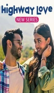 Highway Love (2023) Hindi Web Series poster