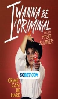 I Wanna Be a Criminal (2023) Hindi Dubbed poster