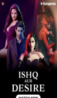 Ishq Aur Desire (2024) Season 1 Hindi Web Series poster
