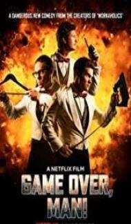 Game Over Man (2018) English Movie poster