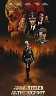 The Man Who Killed Hitler and Then The Bigfoot (2019) English Movie poster