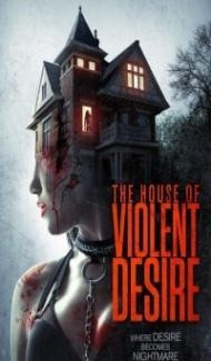 The House of Violent Desire (2018) Hindi Dubbed poster
